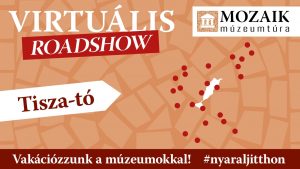 Vakációzzunk a múzeumokkal! - Tisza-tó