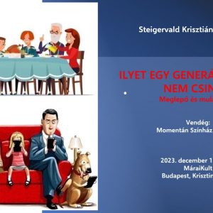 Ilyet egy generációkutató nem csinál! – Steigervald Krisztián önálló estje a Momentán Társulat tagjainak improvizációs játékával Ilyet egy generációkutató nem csinál! – Steigervald Krisztián önálló estje a Momentán Társulat tagjainak improvizációs játékával