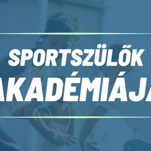 Sportszülők Akadémiája - Milyen sportszülő vagyok? Sportszülők Akadémiája - Milyen sportszülő vagyok?