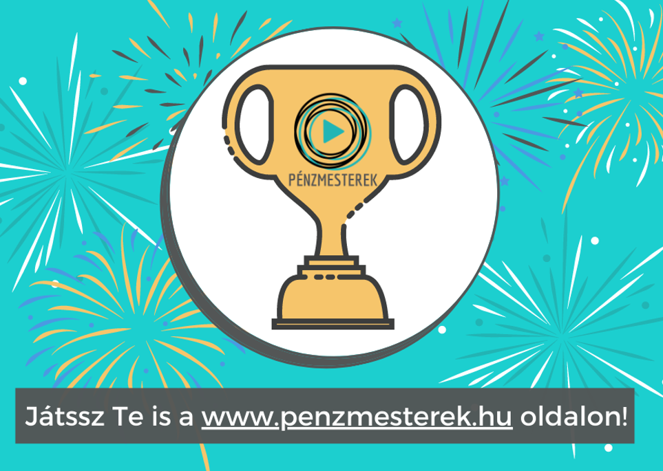 Legyél Te is Pénzmesterek Nagykövet Tanár, a diákjaid pedig legyenek Pénzmesterek!