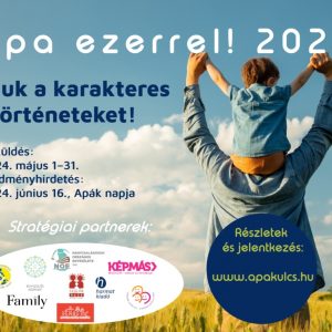 Apa ezerrel! 2024 - Pályázat az apasággal kapcsolatos történetek írására Apa ezerrel! 2024 - Pályázat az apasággal kapcsolatos történetek írására