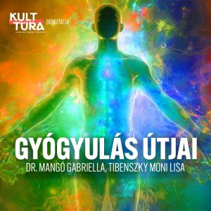 A gyógyulás útjai Szegeden - beszélgetés Dr. Mangó Gabriellával az egészségről, betegségről és a tudatos gyógyulásról