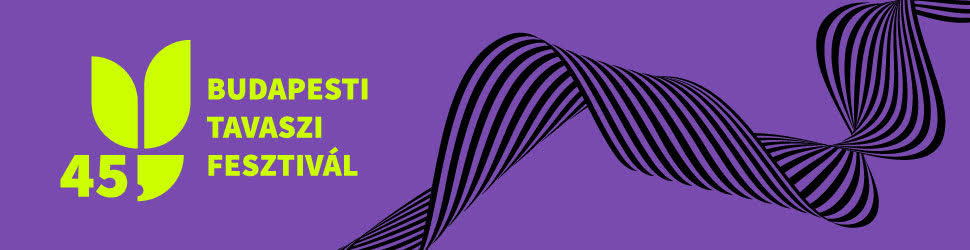 45 éves a Budapesti Tavaszi Fesztivál