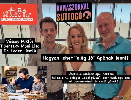 Hogyan lehet elég jó apának lenni? – Apák Napjára a Kamaszokkal Suttogó és a Felelős Szülők Iskolája beszélgetése