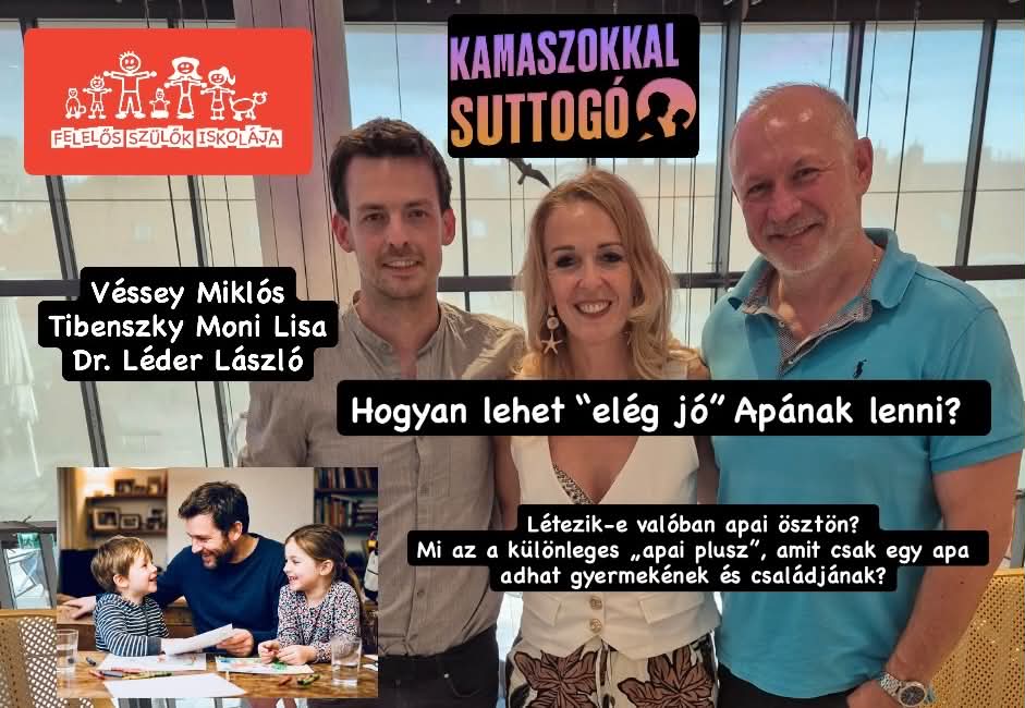 Hogyan lehet elég jó apának lenni? – Apák Napjára a Kamaszokkal Suttogó és a Felelős Szülők Iskolája beszélgetése