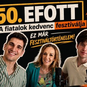 Jubileumi EFOTT – 50 éve a fiatalok kedvenc fesztiválja!  - új Kamaszokkal Suttogó podcast