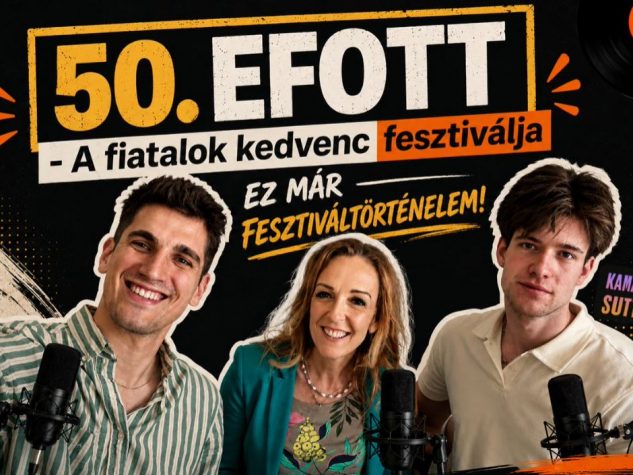 Jubileumi EFOTT – 50 éve a fiatalok kedvenc fesztiválja! - új Kamaszokkal Suttogó podcast