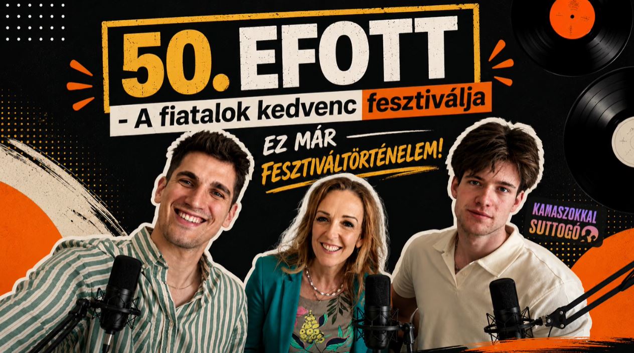 Jubileumi EFOTT – 50 éve a fiatalok kedvenc fesztiválja! - új Kamaszokkal Suttogó podcast