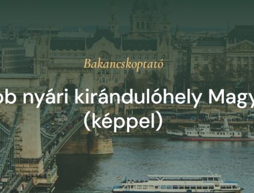 10+3 legszebb nyári kirándulóhely Magyarországon