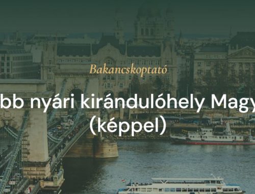 10+3 legszebb nyári kirándulóhely Magyarországon