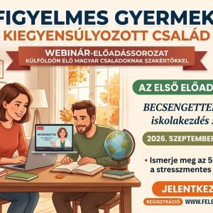 Figyelmes gyermek, kiegyensúlyozott család – webinár sorozat külföldön élő magyar családok számára Figyelmes gyermek, kiegyensúlyozott család – webinár sorozat külföldön élő magyar családok számára