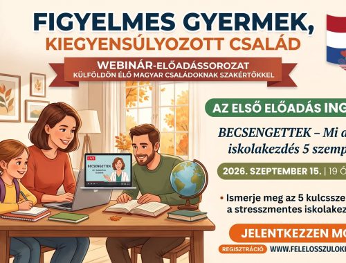 Figyelmes gyermek, kiegyensúlyozott család – webinár sorozat külföldön élő magyar családok számára