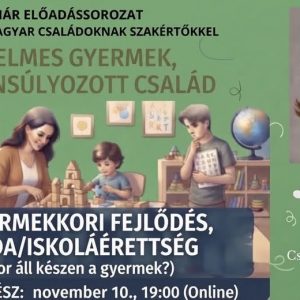 Kisgyermekkori fejlődés, óvoda/iskolaérettség - online webinár szülőknek november 10-n Kisgyermekkori fejlődés, óvoda/iskolaérettség - online webinár szülőknek november 10-n
