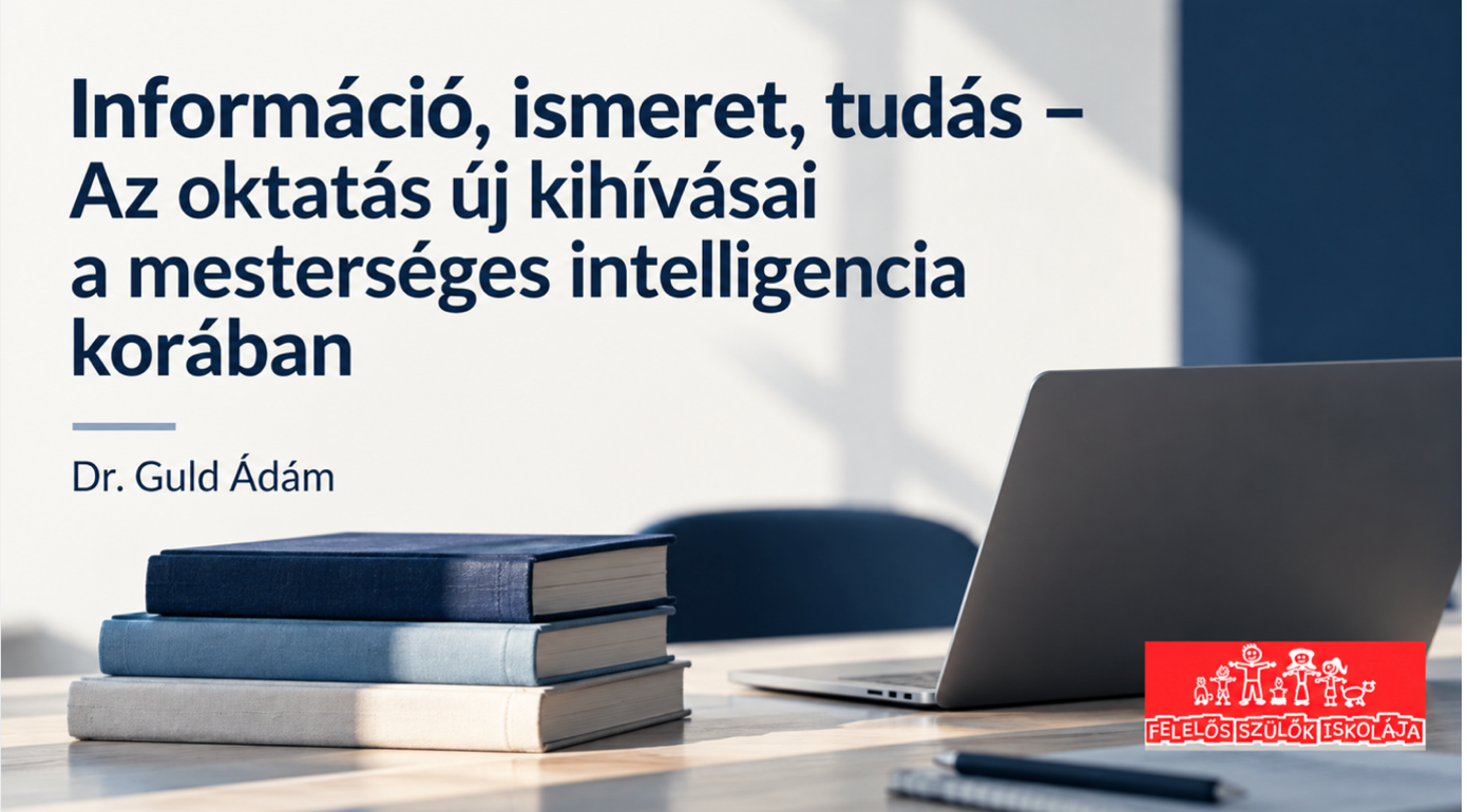 Információ, ismeret, tudás - Az oktatás új kihívásai a mesterséges intelligencia korában